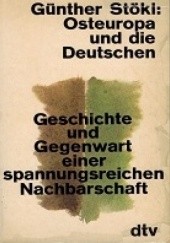 Okładka książki Osteuropa und die Deutschen. Geschichte und Gegenwart einer spannungsreichen Nachbarschaft Günther Stökl