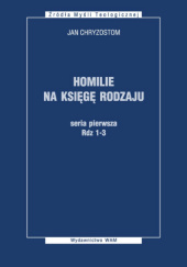 Okładka książki Homilie na Księgę Rodzaju. Seria pierwsza: Rdz 1-3 św. Jan Chryzostom