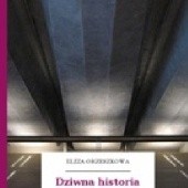 Okładka książki Dziwna historia Eliza Orzeszkowa