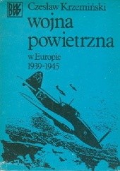 Okładka książki Wojna powietrzna w Europie 1939-1945 Czesław Krzemiński