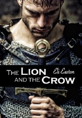 Okładka książki The Lion and the Crow Eli Easton