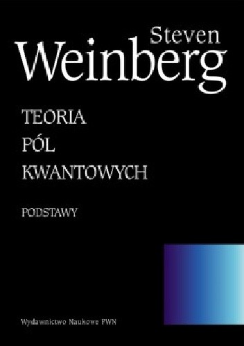 Okładka książki Teoria pól kwantowych. T. 1 Podstawy Steven Weinberg