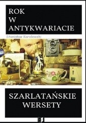 Okładka książki Szarlatańskie wersety: Rok w antykwariacie Stanisław Karolewski