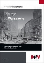 Płacz po Warszawie. Powstanie Warszawskie 1944. Dzienniki. Świadectwa