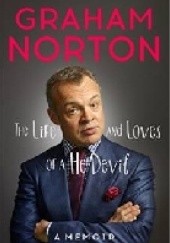 Okładka książki The Life and Loves of a He Devil: A Memoir Graham Norton