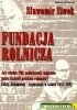 Okładka książki Fundacja Rolnicza. Jak władze PRL zablokowały wsparcie przez Kościół polskich rolników? Fakty, dokumenty - negocjacje w latach 1981-1987 Sławomir Siwek