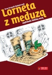 Okładka książki Lorneta z meduzą: wędrówki łódzką nocą Jerzy Kaźmierczyk