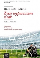 Okładka książki Robert Enke. Życie wypuszczone z rąk