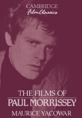 Okładka książki The Films Of Paul Morrissey Maurice Yacowar