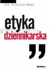 Okładka książki Etyka dziennikarska Jan Pleszczyński