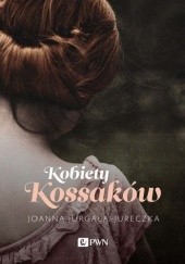 Okładka książki Kobiety Kossaków Joanna Jurgała-Jureczka