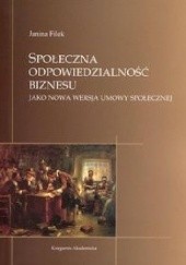 Okładka książki Społeczna odpowiedzialność biznesu jako nowa wersja umowy społecznej Janina Filek