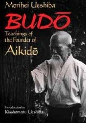 Okładka książki Budo. Teachings of the Founder of Aikido Morihei Ueshiba