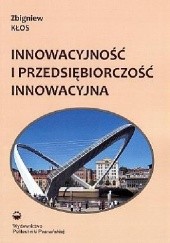 Okładka książki Innowacyjność i przedsiębiorczość innowacyjna Zbigniew Kłos