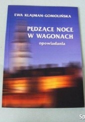 Okładka książki Pędzące noce w wagonach. Opowiadania Ewa Klajman-Gomolińska