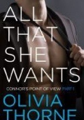 Okładka książki All That She Wants: Connor's Point of View - Part 1 Olivia Thorne