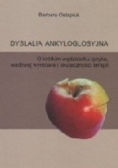 Okładka książki Dyslalia ankyloglosyjna. O krótkim wędzidełku języka, wadliwej wymowie i skuteczności terapii Barbara Ostapiuk