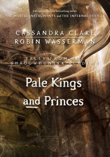 Okładka książki Pale Kings and Princes Cassandra Clare, Robin Wasserman
