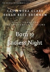 Okładka książki Born to Endless Night Cassandra Clare, Robin Wasserman