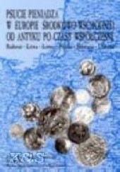 Okładka książki Psucie pieniądza w Europie Środkowo-Wschodniej od antyku po czasy współczesne praca zbiorowa
