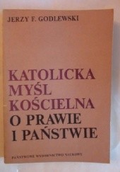 Okładka książki Katolicka myśl kościelna o prawie i państwie Jerzy Feliks Godlewski