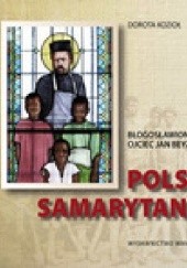 Polski Samarytanin. Błogosławiony Ojciec Jan Beyzym