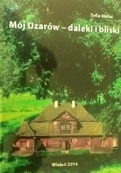 Okładka książki Mój Ożarów - daleki i bliski Zofia Białas