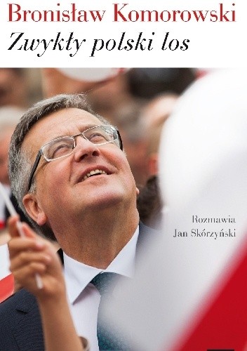 Okładka książki Zwykły polski los Bronisław Komorowski, Jan Skórzyński