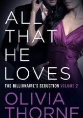 Okładka książki All That He Loves Olivia Thorne