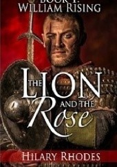 Okładka książki The Lion and the Rose, Book One: William Rising Hilary Rhodes