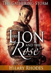 Okładka książki The Lion and the Rose, Book Two: The Gathering Storm Hilary Rhodes