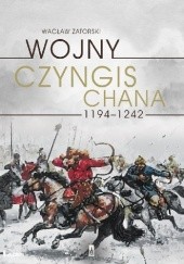 Okładka książki Wojny Czyngis-Chana 1194–1242 Wacław Zatorski