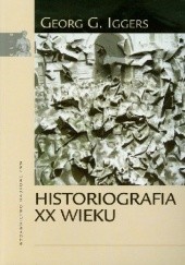 Okładka książki Historiografia XX wieku Georg Iggers