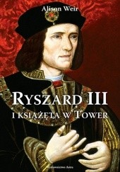 Okładka książki Ryszard III i książęta w Tower Alison Weir