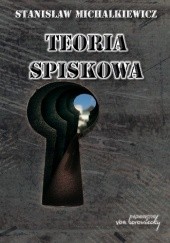 Okładka książki Teoria Spiskowa Stanisław Michalkiewicz