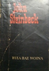Okładka książki Była raz wojna John Steinbeck