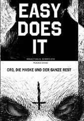 Okładka książki Easy does it: Cro, die Maske und der ganze Rest Sebastian A. Schweizer