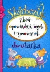 Okładka książki Skarbczyk dwulatka. Zbiór opowiadań, bajek i rymowanek praca zbiorowa