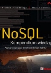 Okładka książki NoSQL. Kompendium wiedzy Martin Fowler, Pramod Sadalage