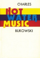 Okładka książki Hot Water Music Charles Bukowski