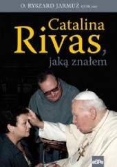 Okładka książki Catalina Rivas jaką znałem Ryszard Jarmuż