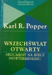 Okładka książki Wszechświat otwarty. Argument na rzecz indeterminizmu Karl Popper