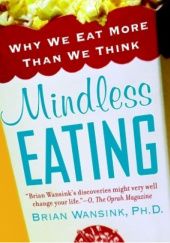 Okładka książki Mindless Eating: Why We Eat More Than We Think Brian Wansink