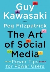 Okładka książki The Art of Social Media: Power Tips for Power Users Peg Fitzpatrick, Guy Kawasaki