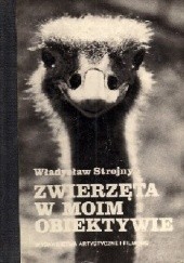 Okładka książki Zwierzęta w moim obiektywie Władysław Strojny