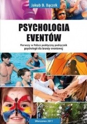 Psychologia eventów. Pierwszy w Polsce praktyczny podręcznik psychologii dla branży eventowej