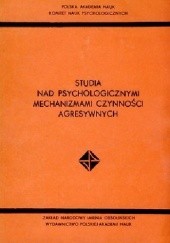 Okładka książki Studia nad psychologicznymi mechanizmami czynności agresywnych Adam Frączek