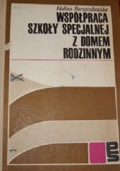 Okładka książki Współpraca szkoły specjalnej z domem rodzinnym Halina Borzyszkowska