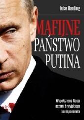 Okładka książki Mafijne Państwo Putina Luke Harding