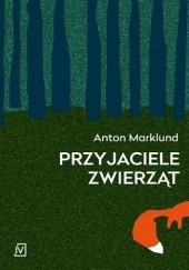Okładka książki Przyjaciele zwierząt Anton Marklund